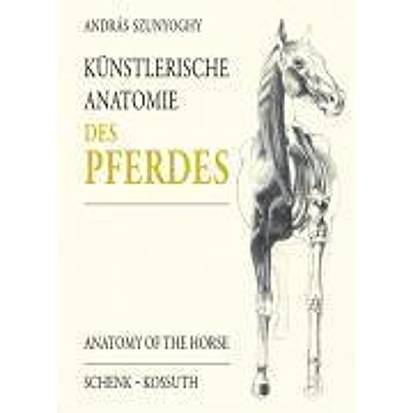 Künstlerische Anatomie des Pferdes, András Szunyoghy