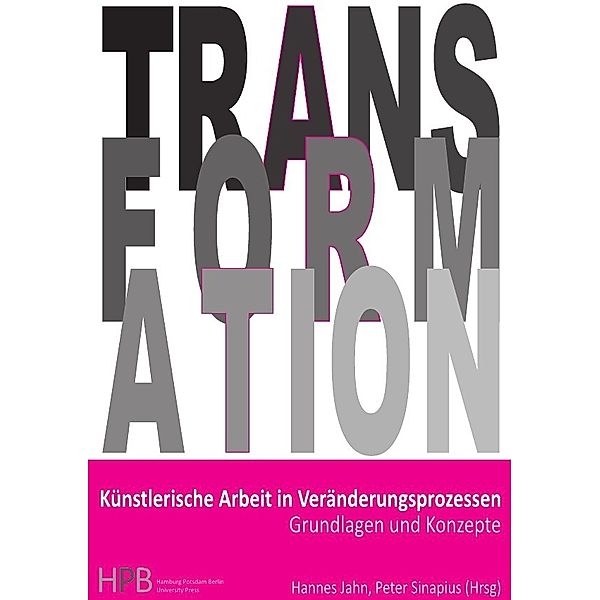 Künstlerische Arbeit in Veränderungsprozessen, Sandra Freygarten, Kerstin Hof, Peter Sinapius, Mariel Renz, Jan Sonntag, Majken Jacoby, Hannes Jahn