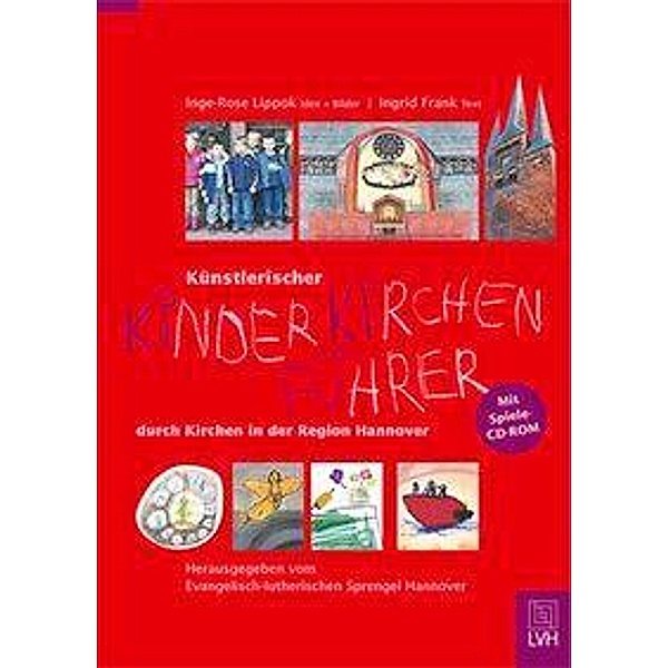 Künstlerischer Kinder-Kirchen-Führer, m. CD-ROM, Inge-Rose Lippok, Ingrid Frank