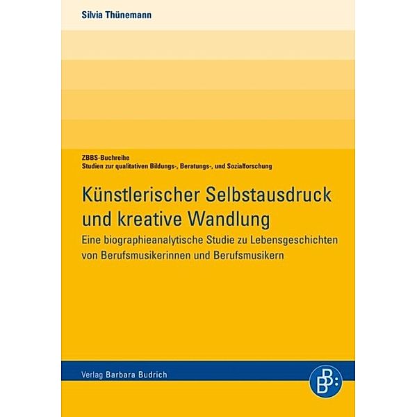 Künstlerischer Selbstausdruck und kreative Wandlung / ZBBS-Buchreihe: Studien zur qualitativen Bildungs-, Beratungs- und Sozialforschung, Silvia Thünemann