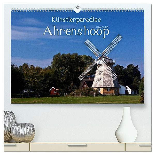 Künstlerparadies Ahrenshoop (hochwertiger Premium Wandkalender 2025 DIN A2 quer), Kunstdruck in Hochglanz, Calvendo, U boeTtchEr