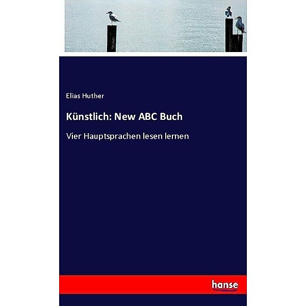 Künstlich: New ABC Buch, Elias Huther
