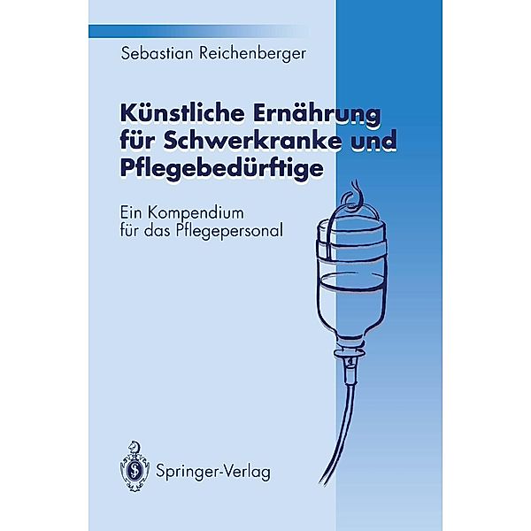 Künstliche Ernährung für Schwerkranke und Pflegebedürftige, Sebastian Reichenberger