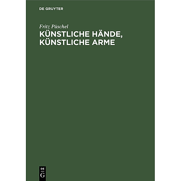 Künstliche Hände, Künstliche Arme, Fritz Püschel