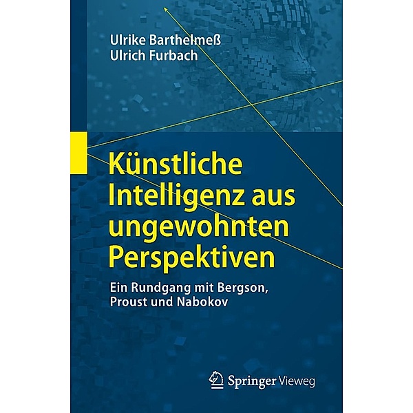 Künstliche Intelligenz aus ungewohnten Perspektiven / Die blaue Stunde der Informatik, Ulrike Barthelmess, Ulrich Furbach