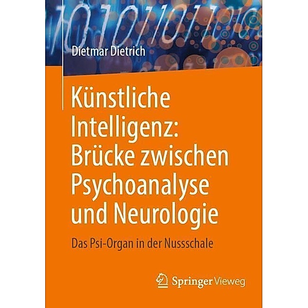 Künstliche Intelligenz: Brücke zwischen Psychoanalyse und Neurologie, Dietmar Dietrich