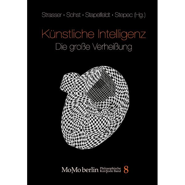 Künstliche Intelligenz - Die grosse Verheissung / MoMo Berlin Philosophische KonTexte Band 8