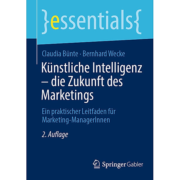 Künstliche Intelligenz - die Zukunft des Marketings, Claudia Bünte, Bernhard Wecke