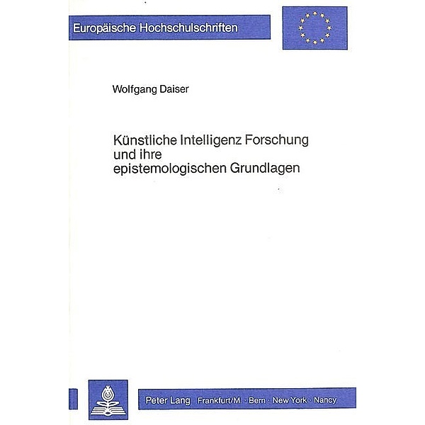 Künstliche Intelligenz Forschung und ihre epistemologischen Grundlagen, Wolfgang Daiser