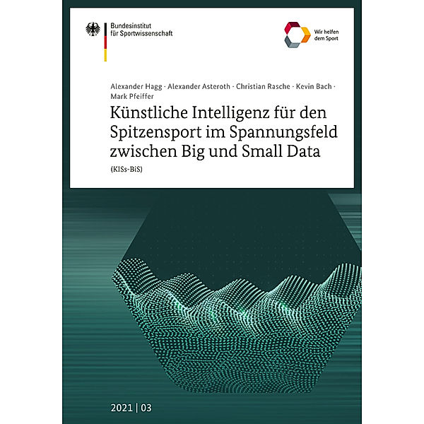 Künstliche Intelligenz für den Spitzensport im Spannungsfeld zwischen Big und Small Data (KISs-BiS), Alexander Hagg, Alexander Asteroth, Christian Rasche, Kevin Bach, Mark Pfeiffer