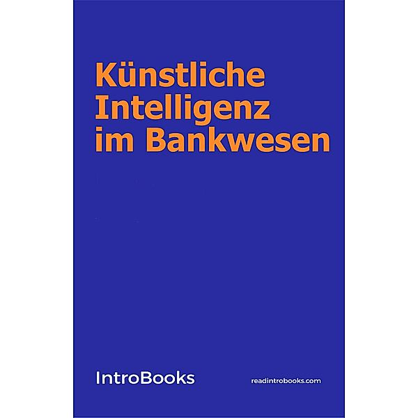 Künstliche Intelligenz im Bankwesen, IntroBooks Team