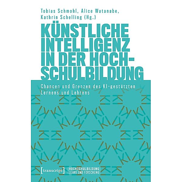 Künstliche Intelligenz in der Hochschulbildung / Hochschulbildung: Lehre und Forschung Bd.4