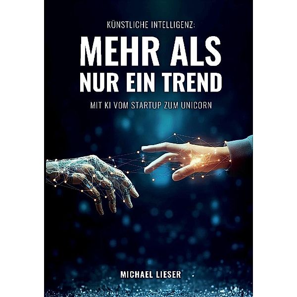 Künstliche Intelligenz: Mehr als nur ein Trend, Michael Lieser