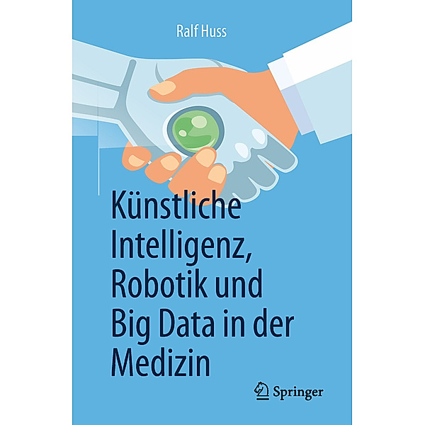 Künstliche Intelligenz, Robotik und Big Data in der Medizin, Ralf Huss