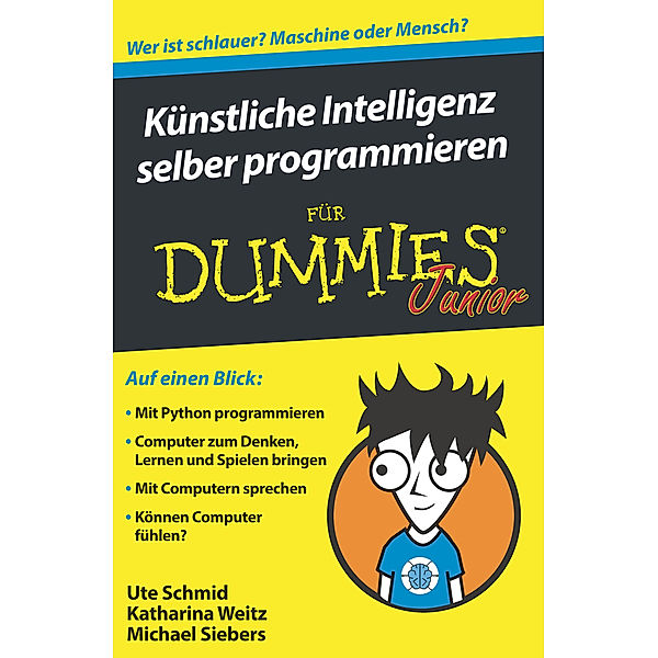 Künstliche Intelligenz selber programmieren für Dummies Junior, Ute Schmid, Katharina Weitz, Michael Siebers