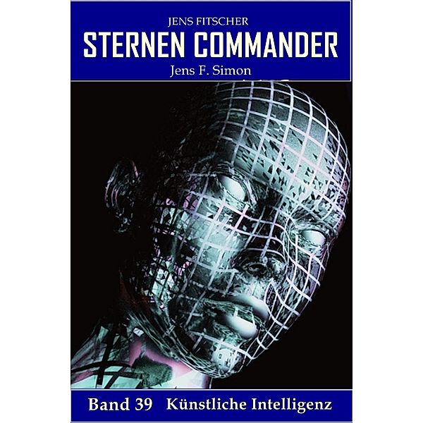 Künstliche Intelligenz (STERNEN COMMANDER 39), Jens F. Simon