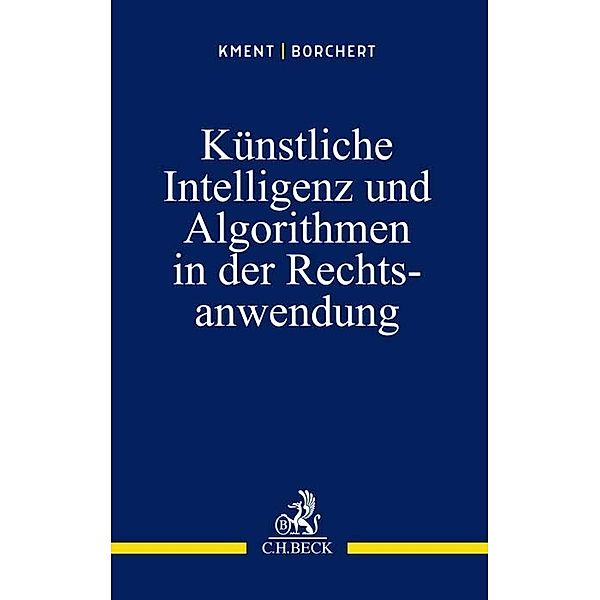 Künstliche Intelligenz und Algorithmen in der Rechtsanwendung, Martin Kment, Sophie Borchert
