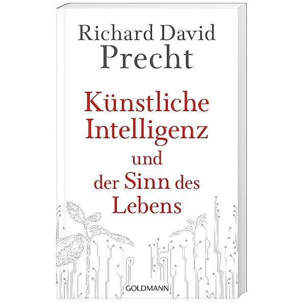 Künstliche Intelligenz und der Sinn des Lebens, Richard David Precht