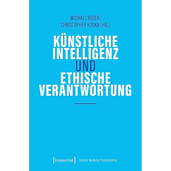 Künstliche Intelligenz und ethische Verantwortung / Edition Moderne Postmoderne