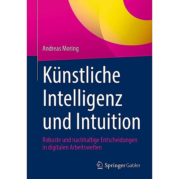 Künstliche Intelligenz und Intuition, Andreas Moring