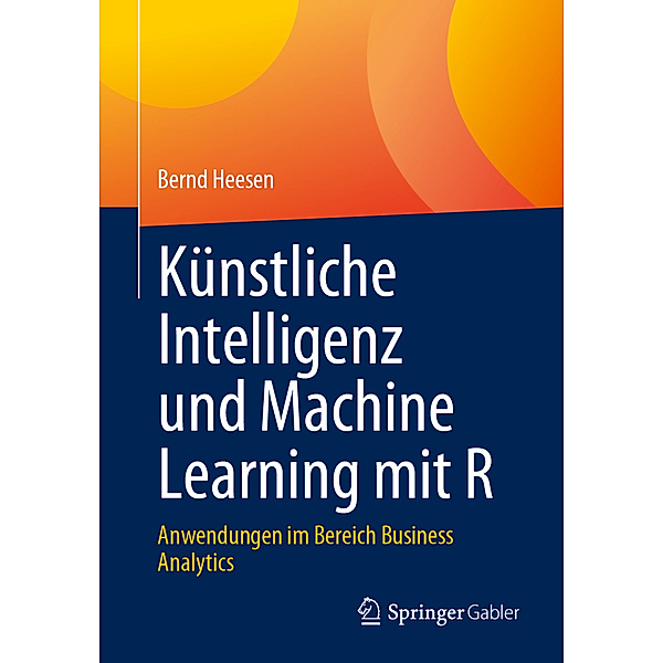 Künstliche Intelligenz und Machine Learning mit R, Bernd Heesen