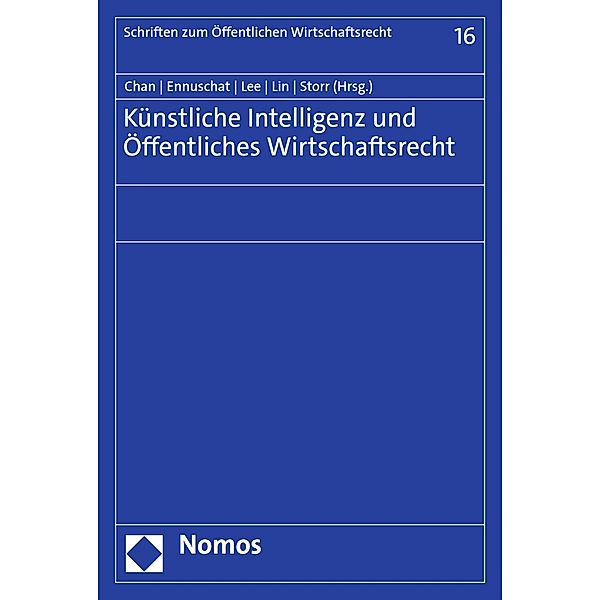 Künstliche Intelligenz und Öffentliches Wirtschaftsrecht / Schriften zum Öffentlichen Wirtschaftsrecht Bd.16