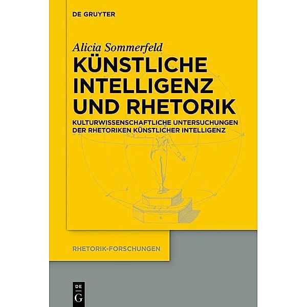 Künstliche Intelligenz und Rhetorik / Rhetorik-Forschungen Bd.25, Alicia Sommerfeld