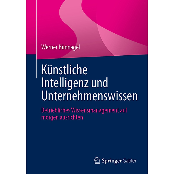 Künstliche Intelligenz und Unternehmenswissen, Werner Bünnagel