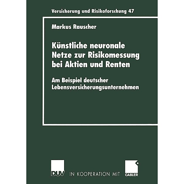 Künstliche neuronale Netze zur Risikomessung bei Aktien und Renten / Versicherung und Risikoforschung Bd.47, Markus Rauscher