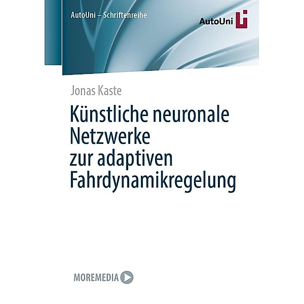 Künstliche neuronale Netzwerke zur adaptiven Fahrdynamikregelung / AutoUni - Schriftenreihe Bd.171, Jonas Kaste