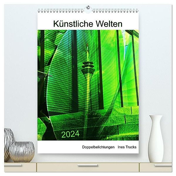 Künstliche Welten (hochwertiger Premium Wandkalender 2024 DIN A2 hoch), Kunstdruck in Hochglanz, Ines Trucks