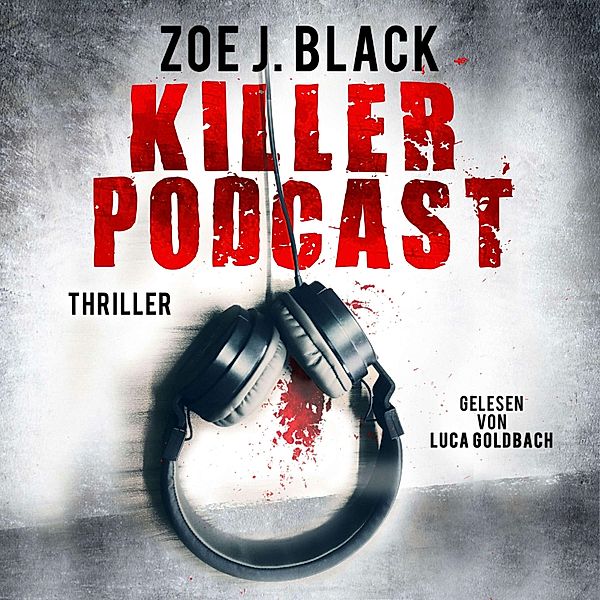 Künzel & Lobenstein-Thriller - 8 - KILLER-PODCAST, Zoe J. Black