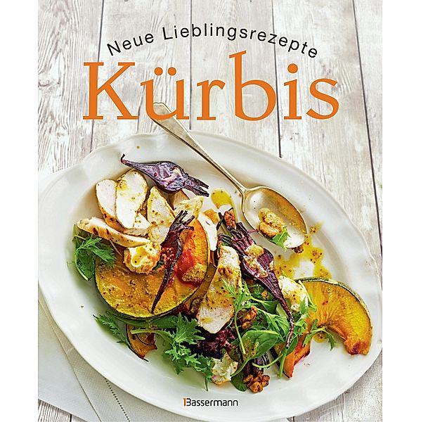 Kürbis - Neue Lieblingsrezepte