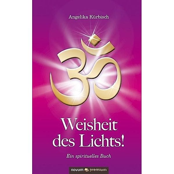 Kürbisch, A: Weisheit des Lichts!, Angelika Kürbisch