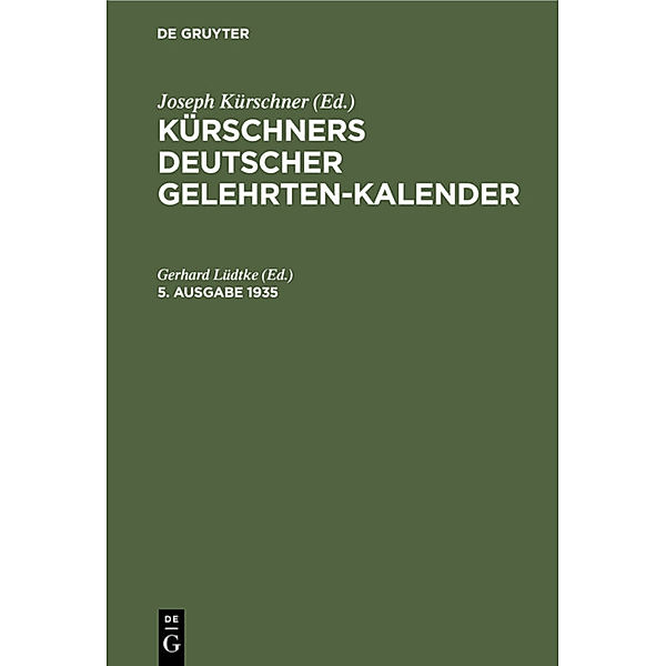 Kürschners Deutscher Gelehrten-Kalender. 5. Ausgabe 1935