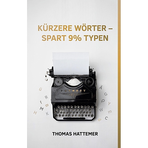 Kürzere Wörter - spart 9% Typen, Thomas Hattemer