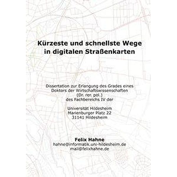 Kürzeste und schnellste Wege in digitalen Strassenkarten, Felix Hahne