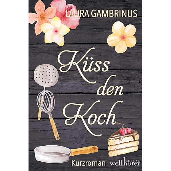 Küss den Koch: Adria und Amore. Liebesroman, Laura Gambrinus