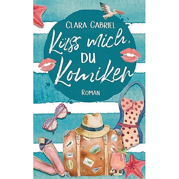 Küss mich, du Komiker, Clara Gabriel