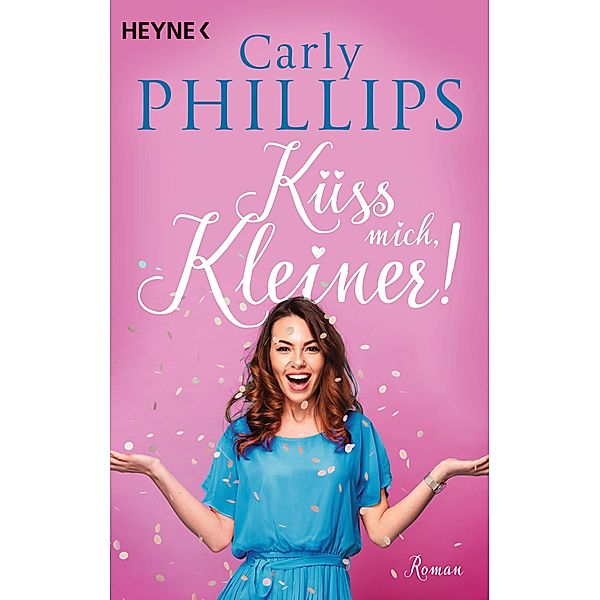 Küss mich, Kleiner! / Heyne-Bücher Allgemeine Reihe Bd.58043, Carly Phillips