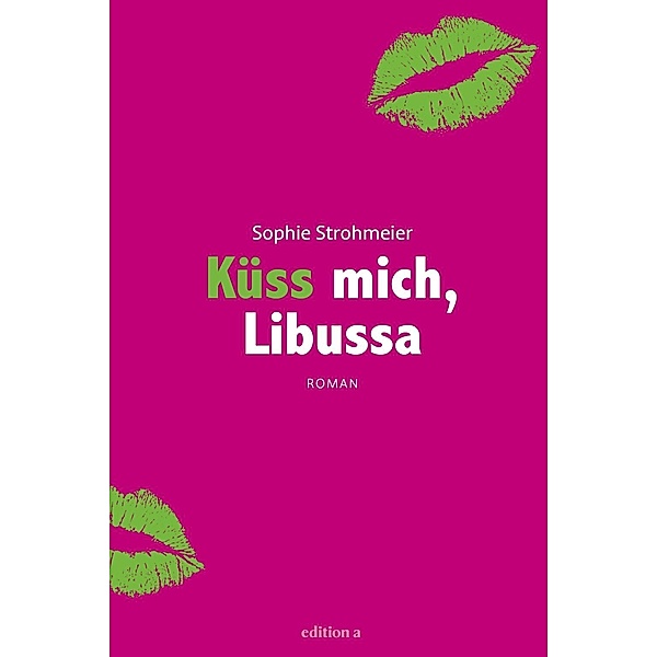 Küss mich, Libussa, Sophie Strohmeier