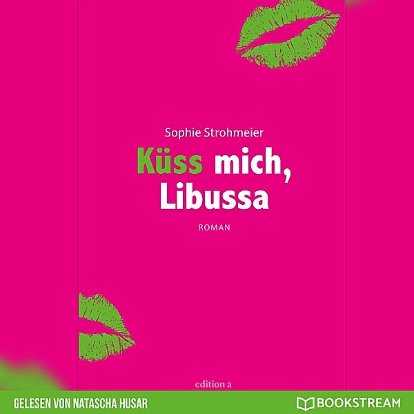 Küss mich, Libussa, Sophie Strohmeier