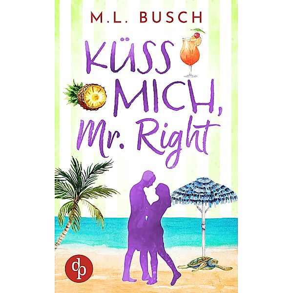 Küss mich, Mr Right / Sweet Kiss-Reihe Bd.3, M. L. Busch