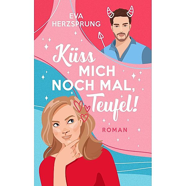 Küss mich noch mal, Teufel!, Eva Herzsprung