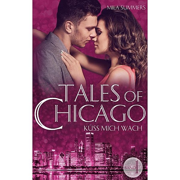 Küss mich wach / Tales of Chicago Bd.1, Mila Summers