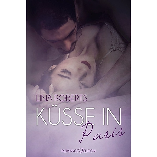 Küsse in...: Küsse in Paris, Lina Roberts