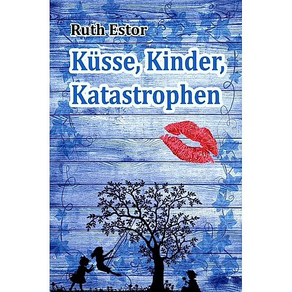 Küsse, Kinder, Katastrophen, Ruth Estor