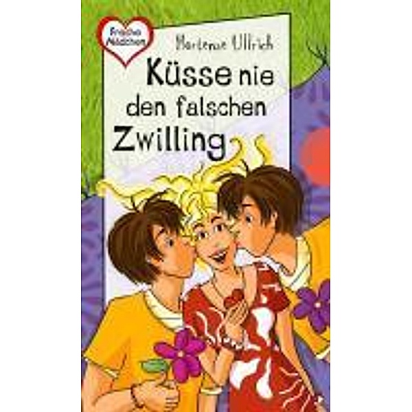 Küsse nie den falschen Zwilling / Freche Mädchen - freche Bücher, Hortense Ullrich