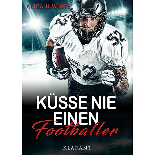 Küsse nie einen Footballer / Football Hearts Bd.2, Alica H. White