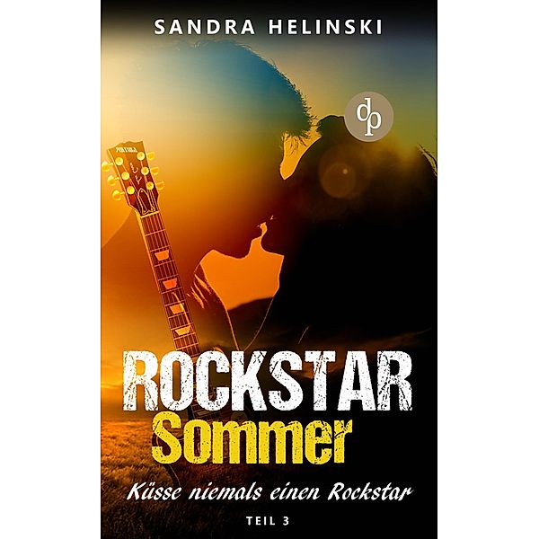 Küsse niemals einen Rockstar / Rockstar Sommer Bd.3, Sandra Helinski